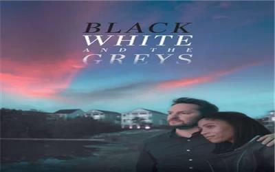 Black white and the greys سیاه سفید و خاکستری ها